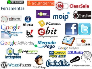 www.doutorecommerce.com.br | Planejamento e Dicas de e-commerce para PMEs
Ferramentas
SEO Monitor
E o que inventarem…
 