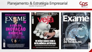 7
Planejamento & Estratégia Empresarial
Gestão Empresarial 17
 