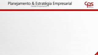 86
Planejamento & Estratégia Empresarial
Gestão Empresarial 17
 