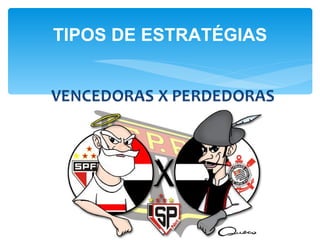 TIPOS DE ESTRATÉGIAS
 