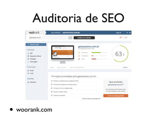 Auditoria de SEO
• woorank.com
 