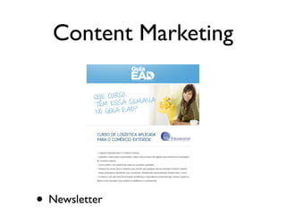 Content Marketing
• Newsletter
 
