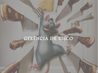 GERÊNCIA DE RISCO 