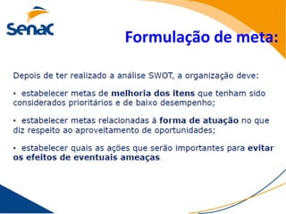 Formulação de meta:
 