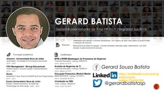 GERARD BATISTA
Gerard é coordenador de TI na HR Tech Integrated Solutions
@gerardbatistasp
https://br.linkedin.com/pub/g
erard­souza­
batista/23/695/368
Gerard Souza Batista
 