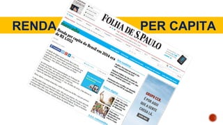 RENDA PER CAPITA
 
