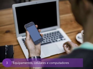 www.agendor.com.br
Equipamentos, celulares e computadores3
 