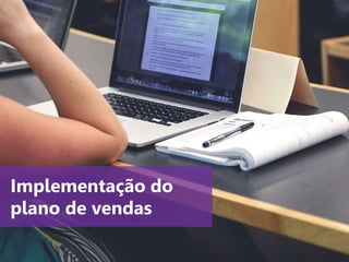 www.agendor.com.br
Implementação do
plano de vendas
 