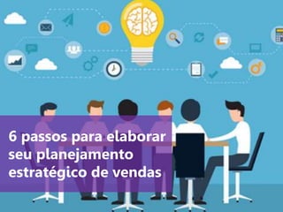 www.agendor.com.br
6 passos para elaborar
seu planejamento
estratégico de vendas
 