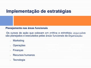 O processo de planejamento estratégicoEstratégiasSegundo Miles e Snow:ComportamentodefensivoComportamentoanalíticoComportamentode reação