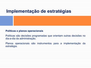 O processo de planejamento estratégicoEstratégiasSegundo Samuel Certo:Estratégia do crescimentoEstratégiada estabilidadeEstratégiade redução de despesas