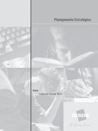 Planejamento Estratégico




Autor
        Edmarson Bacelar Mota




2009
 