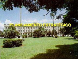 PLANEJAMENTO ESTRATÉGICO
 