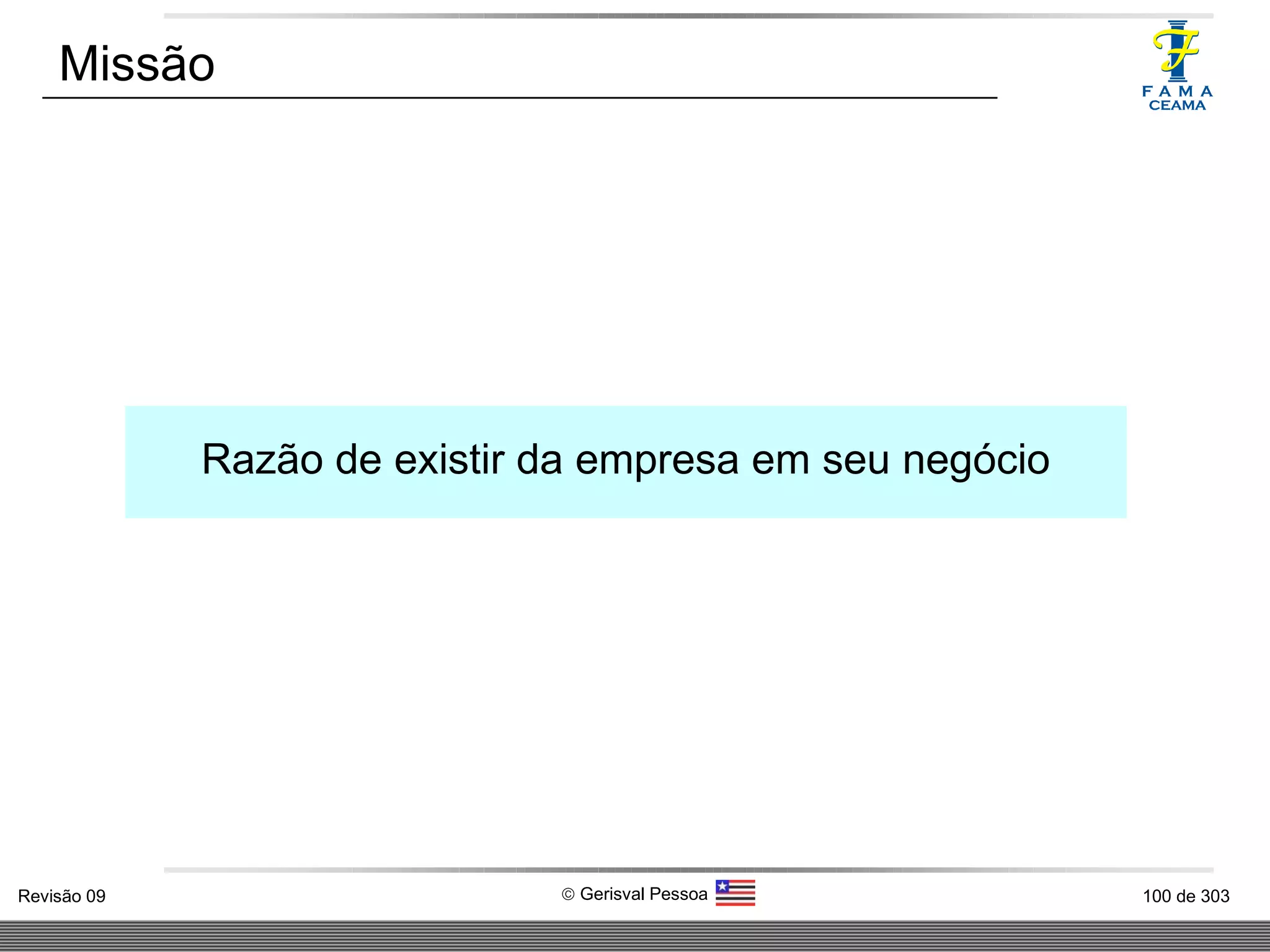 Missão Razão de existir da empresa em seu negócio 