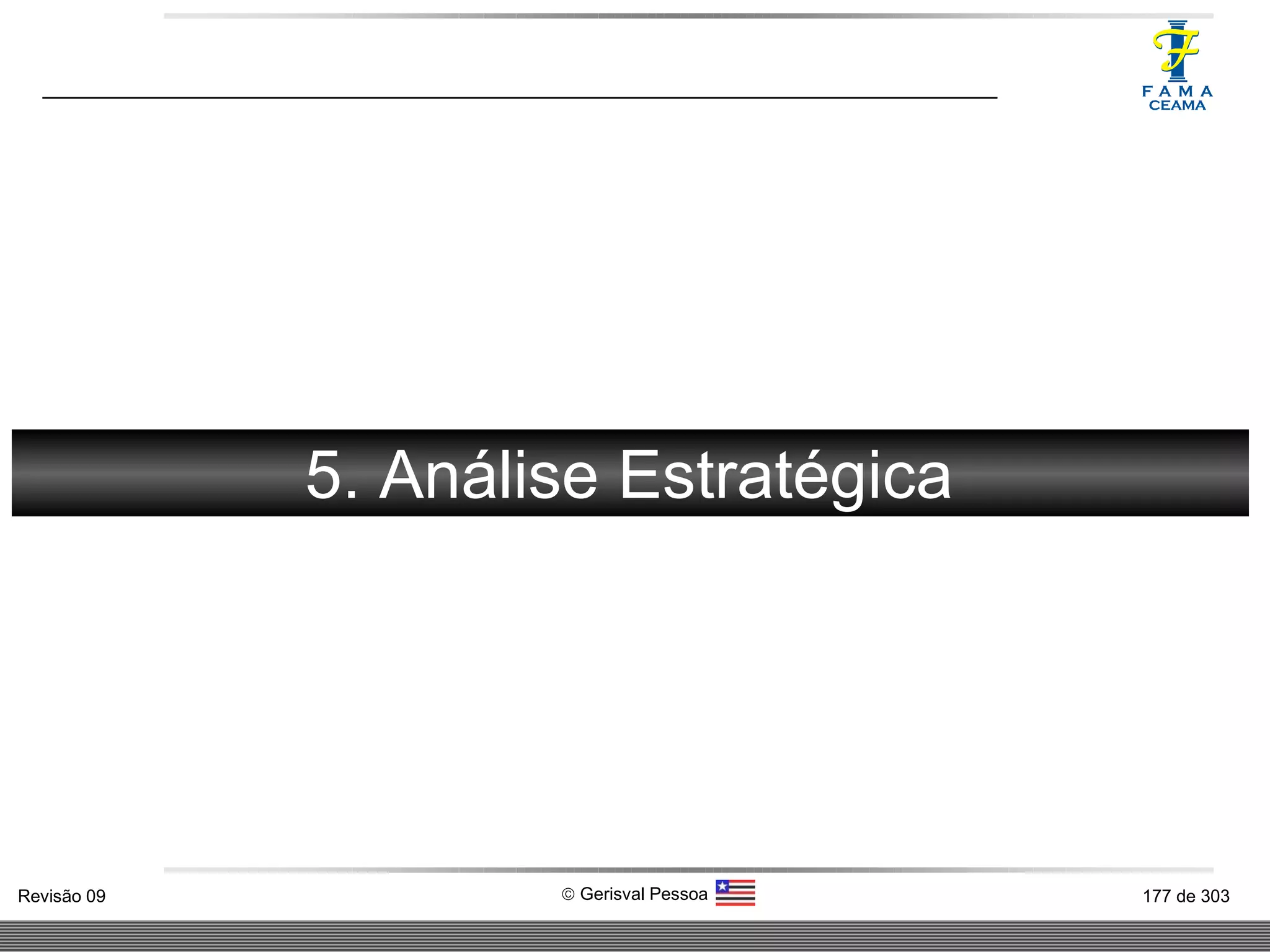 FORÇA 5. Análise Estratégica 
