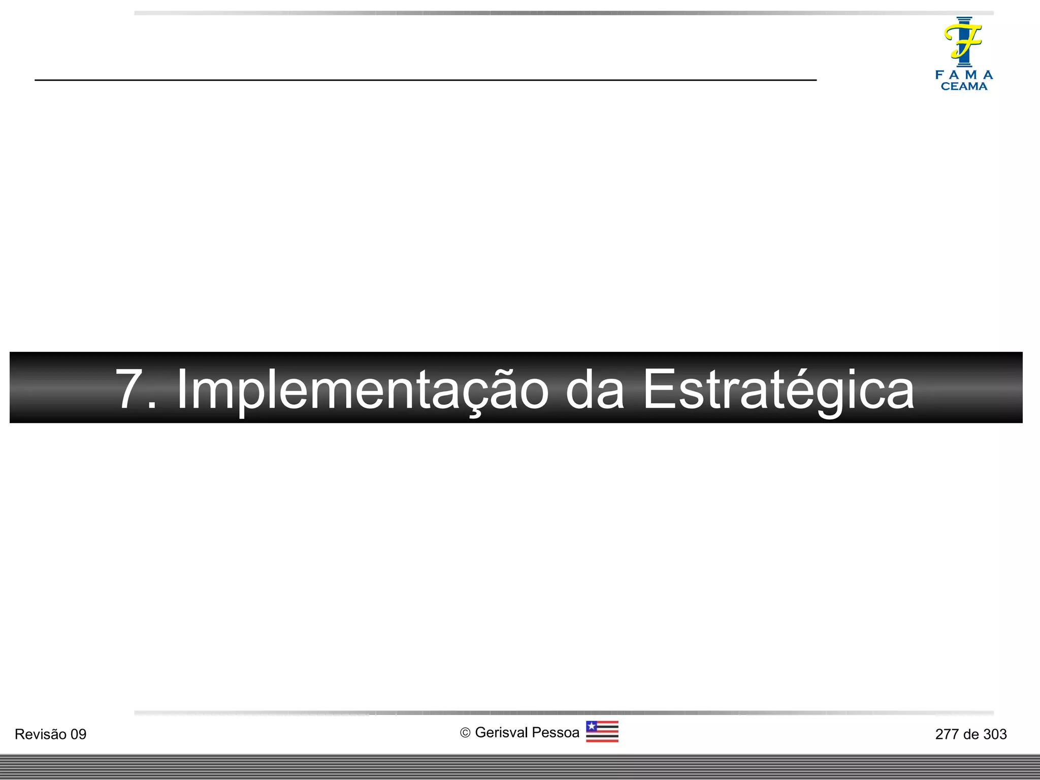 FORÇA 7. Implementação da Estratégica 