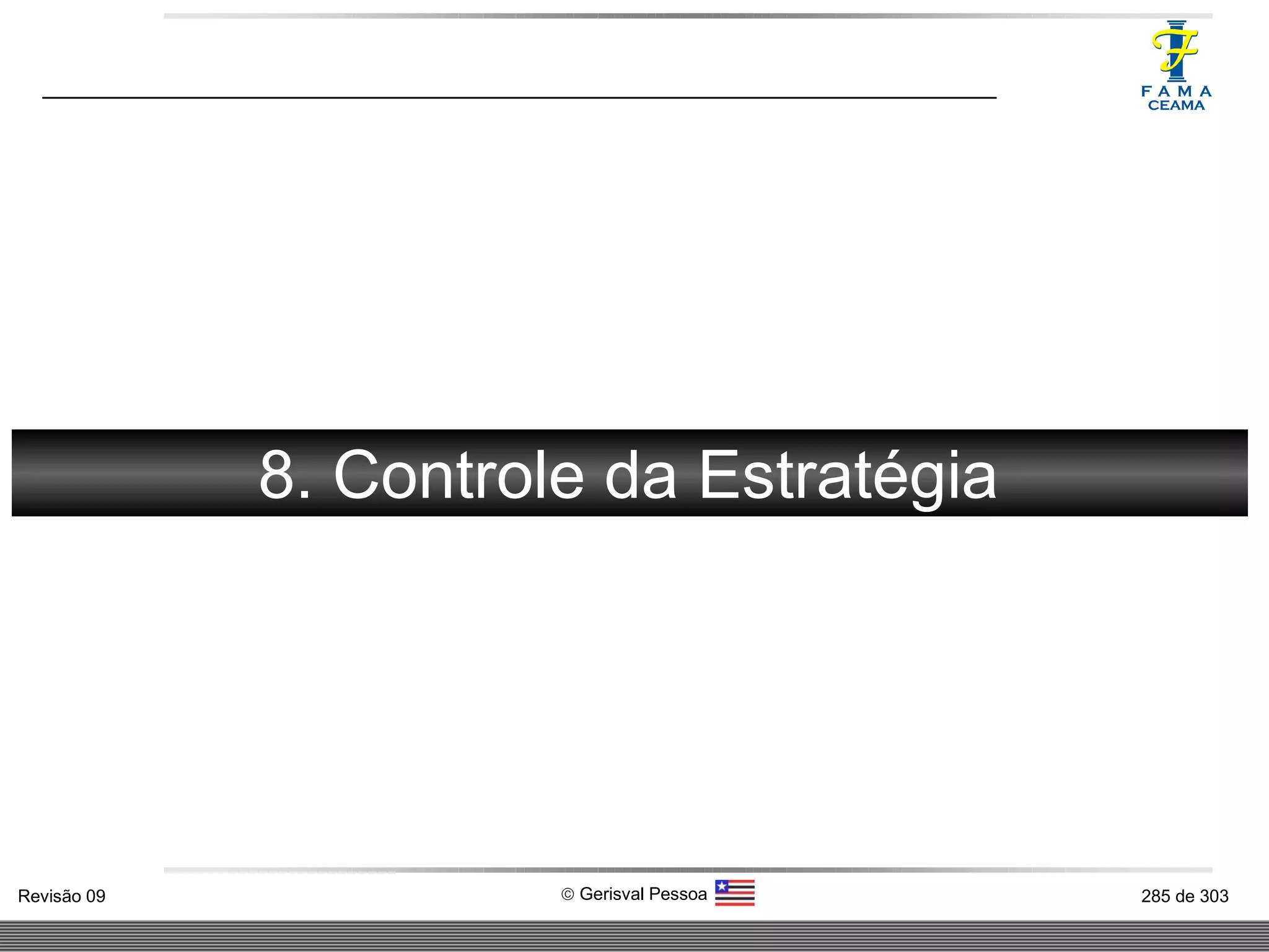 FORÇA 8. Controle da Estratégia 