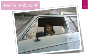 Minha realidade! 4
 