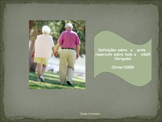 Chirlei A Ferreira Definições sobre  a  prole  repercute sobre toda a  vida!!! Obrigada! Chirlei/2009! 