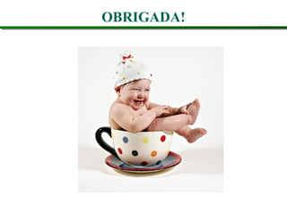 OBRIGADA!
 