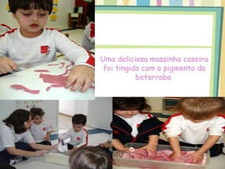 Uma deliciosa massinha caseira
 foi tingida com o pigmento da
           beterraba
 