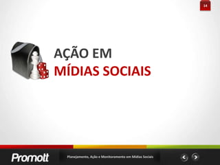  Qual seu ponto de vista sobre os assuntos?Planejamento, Ação e Monitoramento em Mídias Sociais