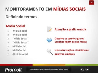 18AÇÃO EM MÍDIAS SOCIAISCriando links mensuráveis no Google Analytics+http://is.gd/http://www.google.com/support/analytics/bin/answer.py?hl=en&answer=55578Planejamento, Ação e Monitoramento em Mídias Sociais