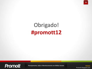 42MONITORAMENTO EM MÍDIAS SOCIAISMídias MonitoradasQuais mídias sociais foram definidas no planejamento?Vamos monitorar todas as mídias sociais possíveis?O que vale a pena?Planejamento, Ação e Monitoramento em Mídias Sociais