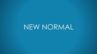 NEW NORMAL
 