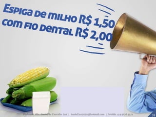 39Professor MSc. Daniel de Carvalho Luz | daniel.luz2020@hotmail.com | Mobile 15 9 9126 5571
 