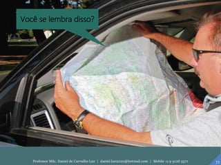 Você se lembra disso?
72Professor MSc. Daniel de Carvalho Luz | daniel.luz2020@hotmail.com | Mobile 15 9 9126 5571
 