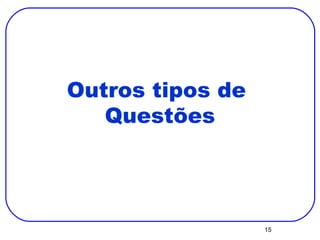 Outros tipos de  Questões 