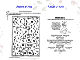 Álbum 2º Ano Álbum 3º Ano
 