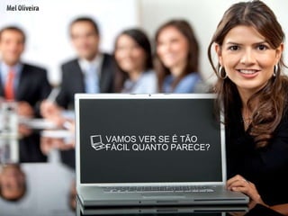 VAMOS VER SE É TÃO FÁCIL QUANTO PARECE? 