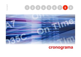 © marcio borges 2007
                 1
                 2
                 3
                 4
                 5
                 6
                 7
                 8
                 9




cronograma
 