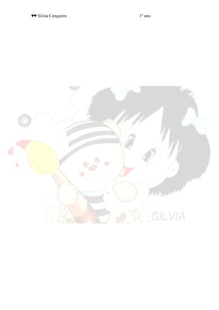 ♥♥ Silvia Cerqueira   1º ano
 