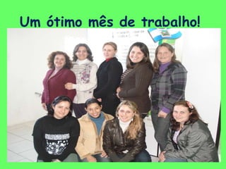 Um ótimo mês de trabalho!  