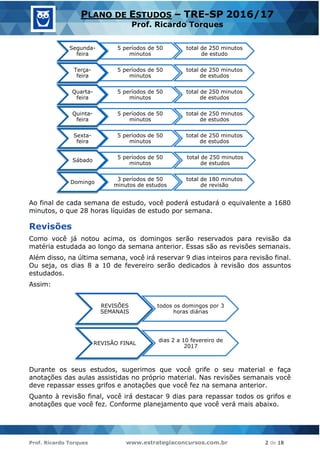 Prof. Ricardo Torques www.estrategiaconcursos.com.br 2 de 18
PLANO DE ESTUDOS – TRE-SP 2016/17
Prof. Ricardo Torques
Ao fi...