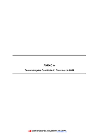 65
ANEXO A
Demonstrações Contábeis do Exercício de 2004
 