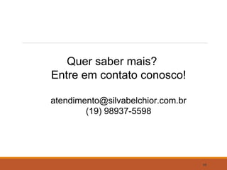 Quer saber mais?
Entre em contato conosco!
atendimento@silvabelchior.com.br
(19) 98937-5598
68
 