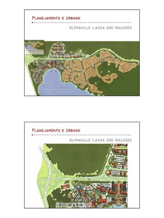 Planejamento e Urbano
Alphaville Lagoa dos Ingleses

Planejamento e Urbano
Alphaville Lagoa dos Ingleses

62

 