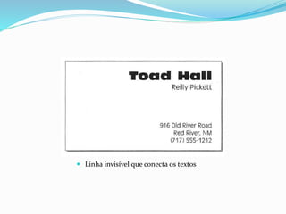  Linha invisível que conecta os textos
 