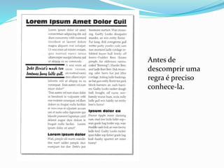 Antes de
descomprir uma
regra é preciso
conhece-la.
 