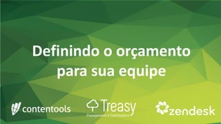 Definindo o orçamento
para sua equipe
 