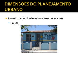  Constituição Federal → direitos sociais:
 Saúde;
 