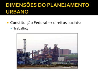 Constituição Federal → direitos sociais:
 Trabalho;
 