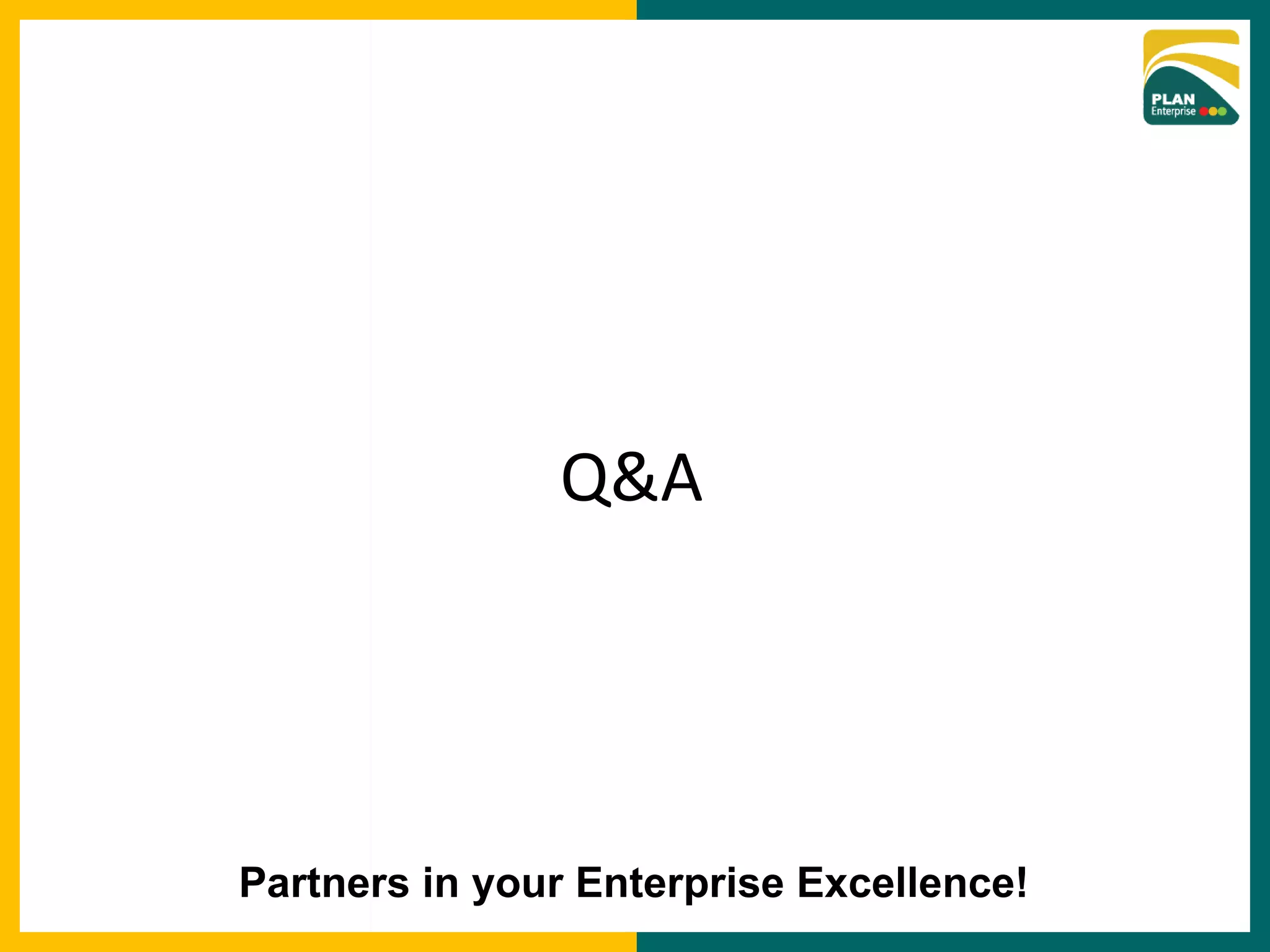 Q&A Partners in your Enterprise Excellence! 