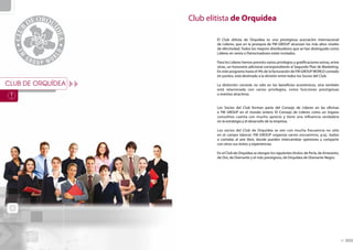 Club elitista de Orquídea

                           El Club elitista de Orquídea es una prestigiosa asociación internacional
                           de Líderes, que en la jerarquía de FM GROUP alcanzan los más altos niveles
                           de efectividad. Todos los mejores distribuidores que se han distinguido como
                           Líderes en venta o Patrocinadores están invitados.

                           Para los Líderes hemos previsto varios privilegios y gratificaciones extras, entre
                           otras, un honorario adicional correspondiente al Segundo Plan de Marketing.
                           En este programa hasta el 9% de la facturación de FM GROUP WORLD contado
                           en puntos, está destinado a la división entre todos los Socios del Club.

CLUB DE ORQUÍDEA           La distinción consiste no sólo en los beneficios económicos, sino también
                           está relacionada con varios privilegios, como funciones prestigiosas
                           o eventos atractivos.


                           Los Socios del Club forman parte del Consejo de Líderes en las oficinas
                           e FM GROUP en el mundo entero. El Consejo de Líderes como un órgano
                           consultivo cuenta con mucho aprecio y tiene una influencia verdadera
                           en la estrategia y el desarrollo de la empresa.

                           Los socios del Club de Orquídea se ven con mucha frecuencia no sólo
                           en el campo laboral. FM GROUP organiza varios encuentros, p.ej.: bailes
                           o comidas al aire libre, donde pueden intercambiar opiniones y compartir
                           con otros sus éxitos y experiencias.

                           En el Club de Orquídea se otorgan los siguientes títulos: de Perla, de Amaranto,
                           de Oro, de Diamante y el más prestigioso, de Orquídea de Diamante Negro.




 26                                                                                                             27
 