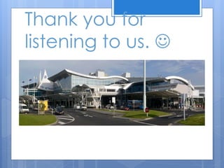 Thank you for
listening to us. 
 