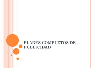 PLANES COMPLETOS DE PUBLICIDAD 